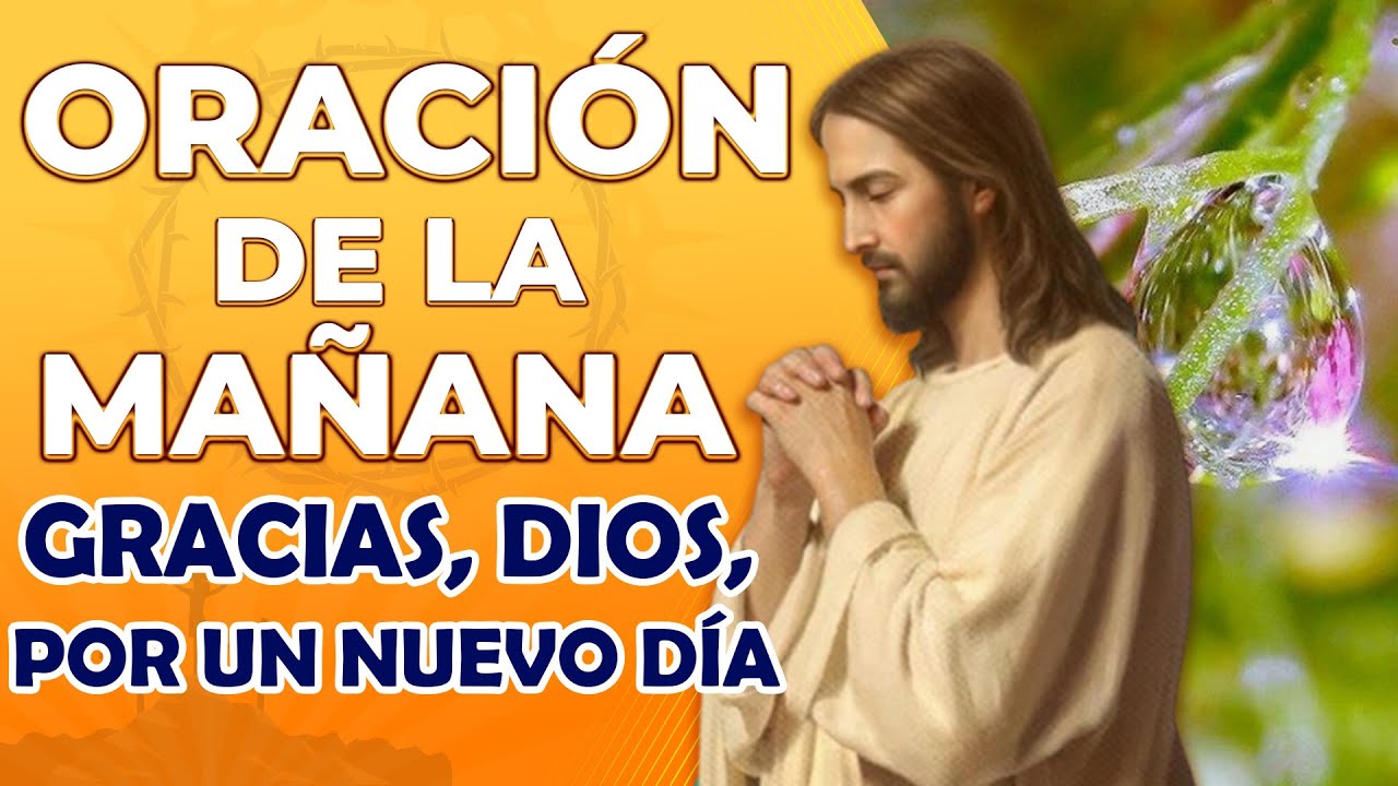 Oración de la Mañana, Gracias, Dios, por un Nuevo Día - YouTube