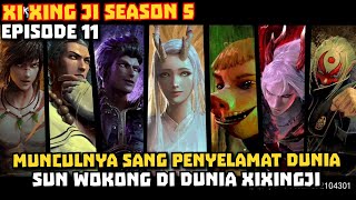 XI XING JI SEASON 5 EPISODE 11 ‼️ Munculnya Sang Penyelamat dunia Sun Wokong Di Alam Xixingji