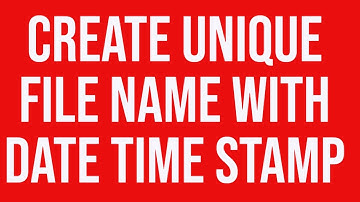 Create Unique File Name with Date Time Stamp