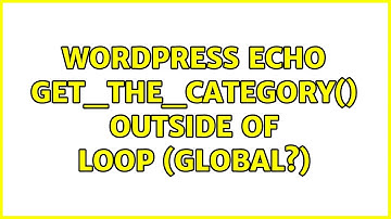Wordpress: Echo get_the_category() outside of loop (global?)