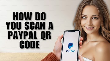 How Do You Scan a PayPal QR Code in 2025? (Updated Guide)