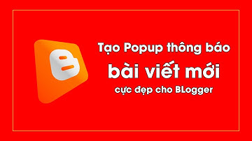 Tạo Popup thông báo bài viết mới cực đẹp cho BLogger