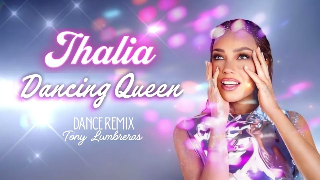 Thalia - Dancing Queen (Dance Remix Tony Lumbreras) 