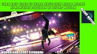 CARA EDIT VIDEO FF JEDAG JEDUG EFEK MIROR SAMPING KANAN_SAMPING KIRI BERGERAK DI ALIGHT MOTION