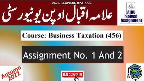 AIOU Code 456 Solved Assignment No.1 & 2 Autumn 2022 || Subject: Business Taxation | Level:F.A/I.com