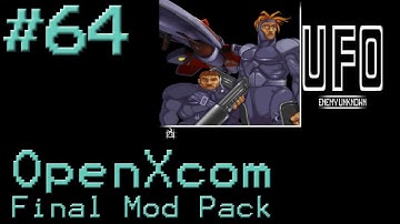OpenXcom - Final Mod Pack - #64 - Intermezzo