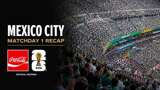FIFA World Cup 26™ Kicks Off in Mexico City | Matchday 1 Highlights | Coca-Cola | #TeamBehindTheGame