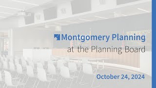 Montgomery Planning at the Planning Board: Oct 24, 2024