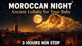 🌟 Moroccan Night | 3 Hours Ancient World Lullaby | Gentle Baby Sleep Music