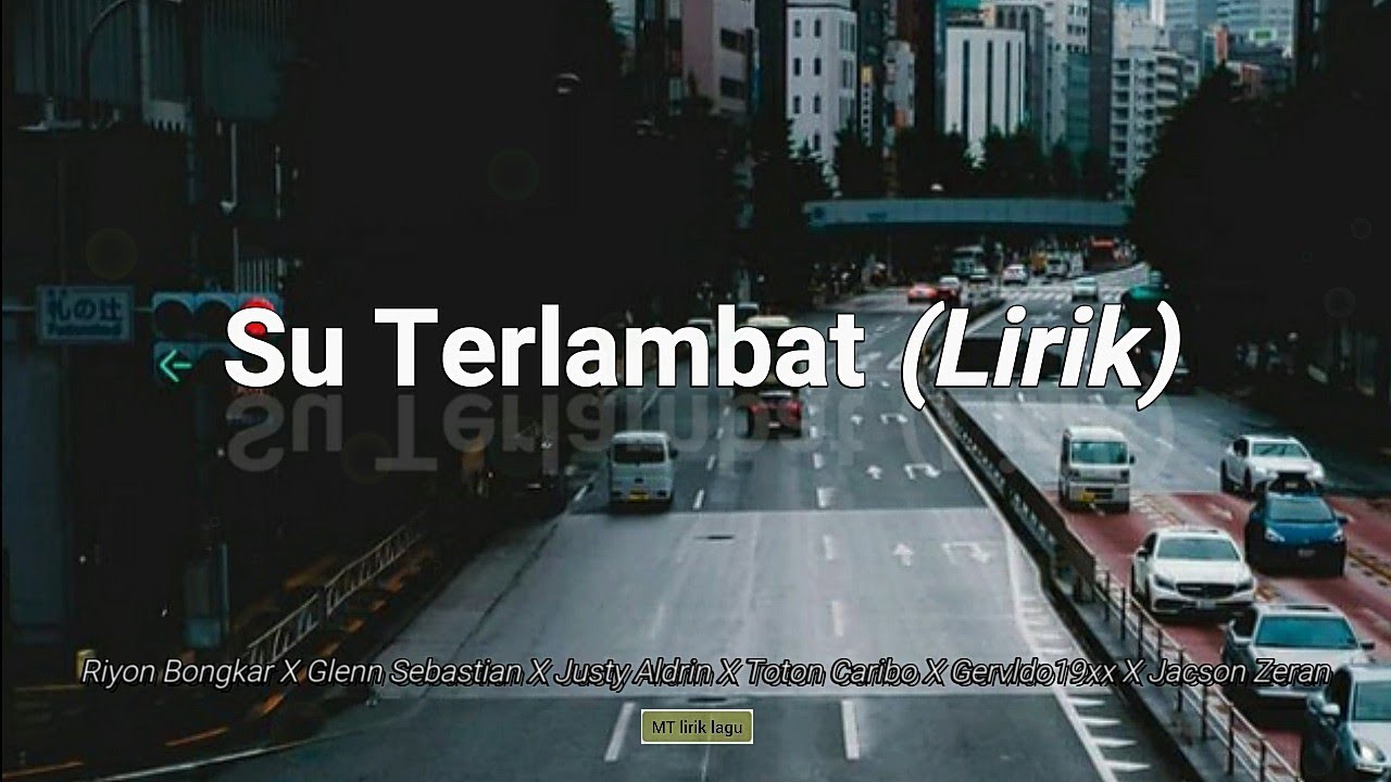 SU TERLAMBAT - Riyon Bongkar x Glenn Sebastian x Aldrin x Toton x Gervldo x Jacson (lirik).mp4