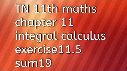 TN 11th maths chapter 11integral calculus exercise 11.5 sum19