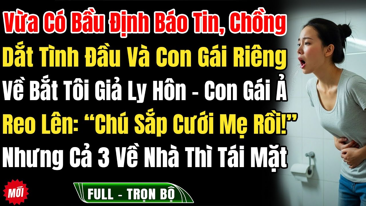 Vừa Có Bầu Định Báo Tin, Chồng Dắt Bồ Và Con Gái Riêng Về Bắt Tôi Giả Ly Hôn, Hôm Sau Cả 3 Chết Đứng