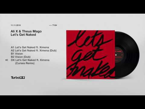 Ali X — Ali X & Theus Mago - Let's Get Naked ft. Ximena (Curses Remix)