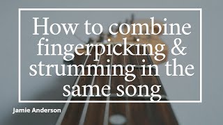 How to combine picking with strumming in the same song