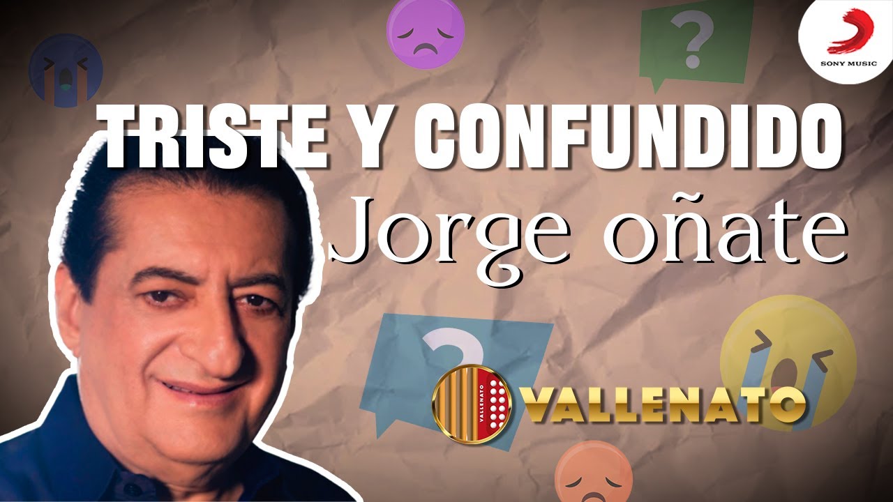 Triste y Confundido, Jorge Oñate - Letra Oficial