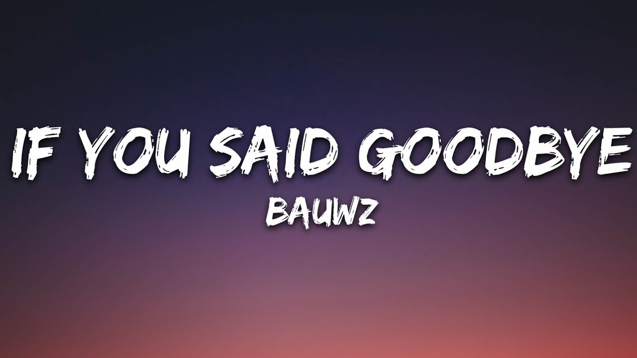 Maroon 5 She Said Goodbye Lyrics BAUWZ - IF YOU SAID GOODBYE (Lyrics) [7clouds Release] | Best Music