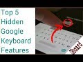 Google keyboard  5 hidden features tips and tricks for android 2017  new gboard tricks 