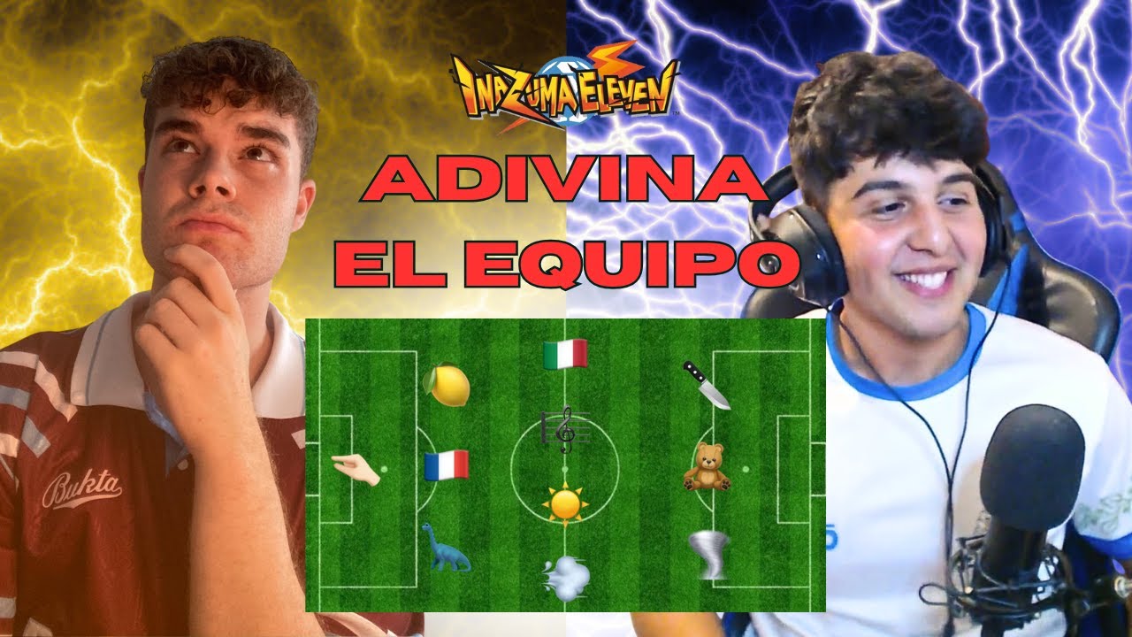 ADIVINA EL EQUIPO DE INAZUMA ELEVEN POR EMOJIS ft. ADDOVK