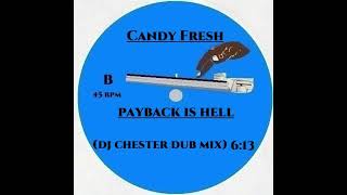 CANDY FRESH - PAYBACK IS HELL (DJ CHESTER DUB MIX)