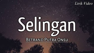 SELINGAN - Betrand Putra Onsu || (Lirik Video)