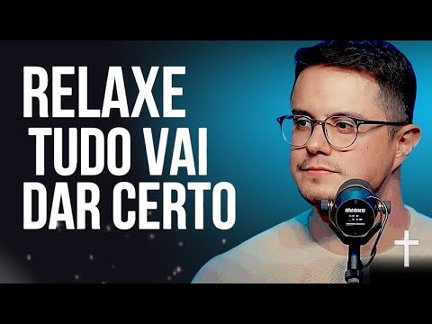 RELAXE, em meio às dificuldades Deus envia UM SINAL: sua vida vai mudar - Deive Leonardo