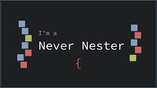Why You Shouldn't Nest Your Code
