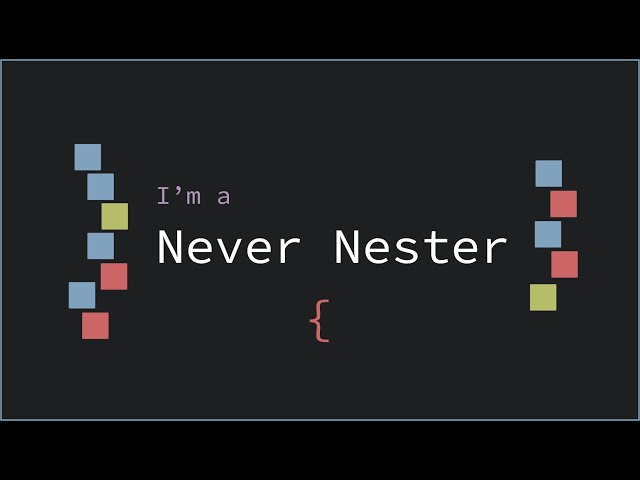 Why You Shouldn't Nest Your Code class=