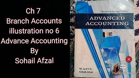 Ch 7 Branch Accounts illustration no 6 Advance Accounting by Sohail Afzal