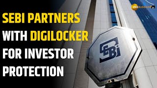 SEBI partners with DigiLocker to reduce unclaimed assets and boost investor protection