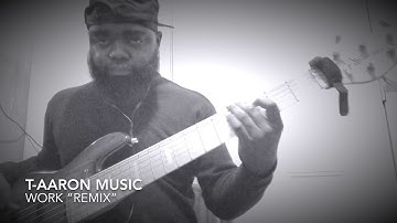 T-Aaron Music - Work “Remix” 6 Strangs Bass Cover  Groovin Along...