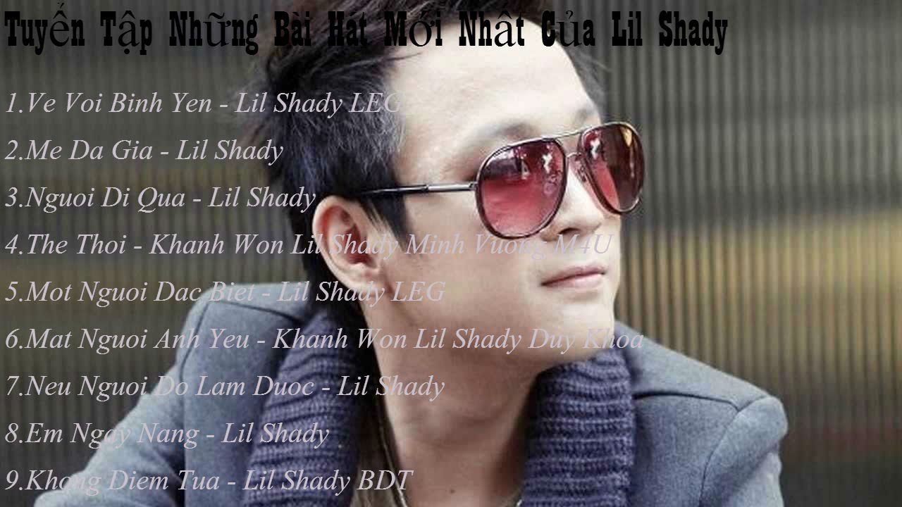 Tuyển tập những bài hát mới nhất của Lil Shady