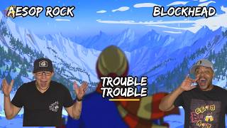 AESOP ROCK X BLOCKHEAD - TROUBLE TROUBLE REACTION