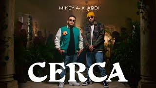 CERCA -  @Mikey A  ⚡️ @ABDI MUSIC   VIDEO OFICIAL