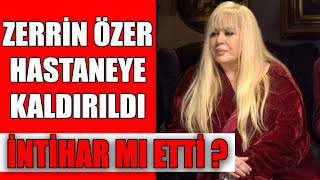 Zerrin Özer Hastaneye Kaldırıldı İşte Son Durumu - Zerrin Özer Kimdir?