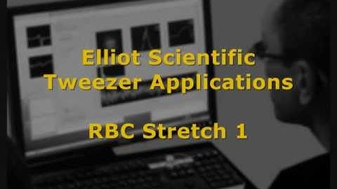 RBC Stretch using Elliot Scientific Optical Tweezers - 1