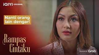 Nanti orang lain dengar! | Rampas Cintaku EP 6-6 | iQIYI Malaysia