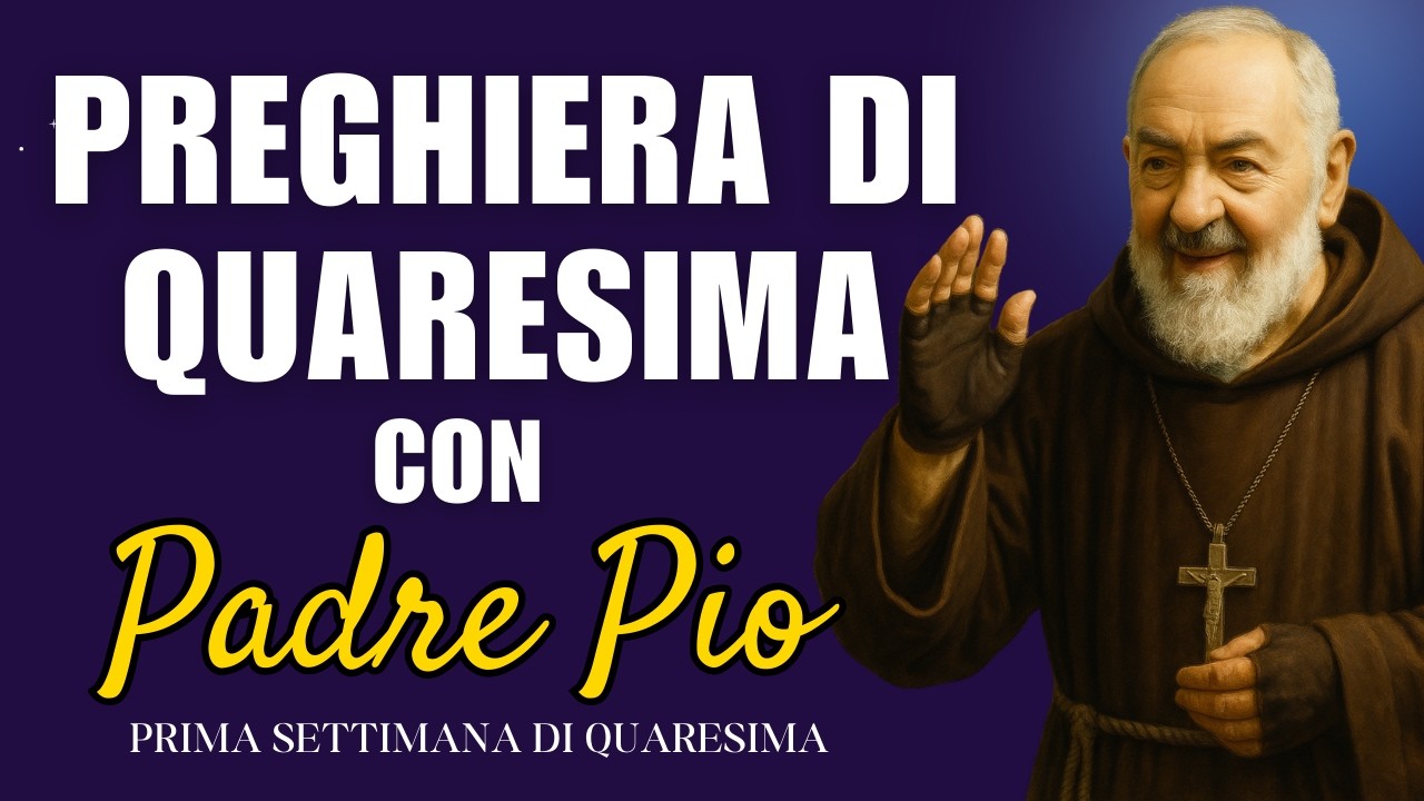 QUARESIMA POTENTE con Padre Pio 🙏 Preghiera per un Miracolo e ...
