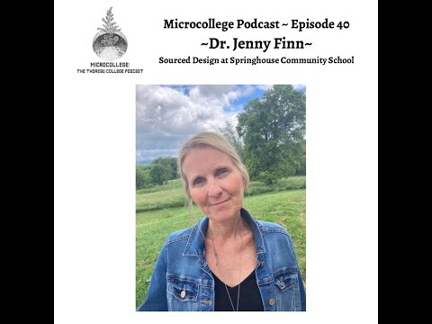 Microcollege Podcast, E40: Sourced Design at Springhouse Community School, Floyd, Virginia