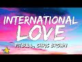 Pitbull feat. Chris Brown - International Love (Lyrics) You put it down like New York City | 3starz