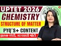 Chemistry Structure Of Matter | Previous Year Questions | UPTET 2026 Science Classes | By Himani Mam