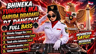 BHINEKA TUNGGAL IKA 🇮🇩 GARUDA DIDADAKU‼️DJ TIKTOK‼️DJ DANGDUT VIRAL‼️DJ DANGDUT REMIX‼️DJ FULLBASS