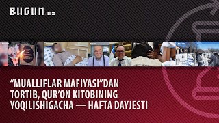 “Mualliflar mafiyasi”dan tortib, Qur’on kitobining yoqilishigacha — hafta dayjesti