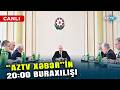 CANLI - SON DƏQİQƏ MƏLUMATLARINI ÇATDIRIRIQ - "AzTV Xəbər"in 20:00 buraxılışı