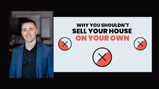 Why You Shouldn't Sell Your House On Your Own - Dustin Purtan Real Estate