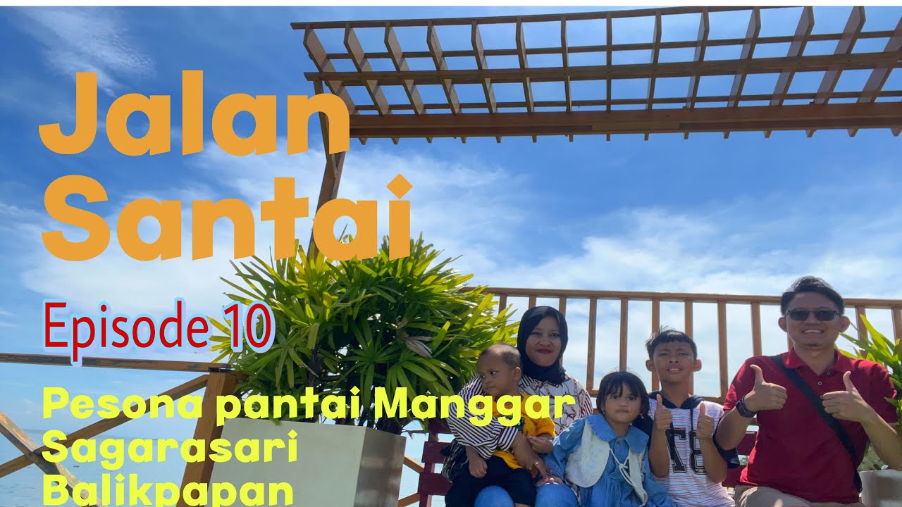 JALAN SANTAI -Eps 10. Pesona wisata pantai manggar sagarasari balikpapan