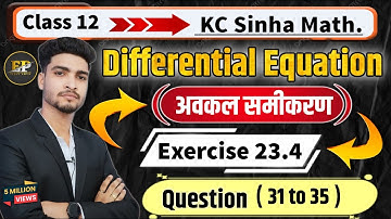 Class 12 KC Sinha Exercise 23.4 Question 31 to 35 | Class 12 Differential Equation | अवकल समीकरण |