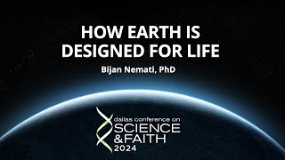 How Earth Is Designed for Life (Dallas Conference on Science & Faith 2024)