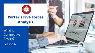 Lesson 6: Force # 5 Competitive Rivalry (Porter's Five Forces Analysis)