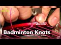 Racket Stringing (Badminton) Knots - How To