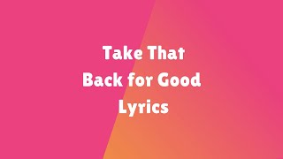 Take That - Back For Good (Lyrics)